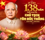 KỶ NIỆM 138 NĂM NGÀY SINH CỦA CHỦ TỊCH TÔN ĐỨC THẮNG (20/8/1888 - 20/8/2026)