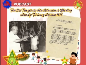 VODCAST: Thư Bác Tôn gửi các cháu thiếu niên và nhi đồng nhân dịp Tết trung thu năm 1975