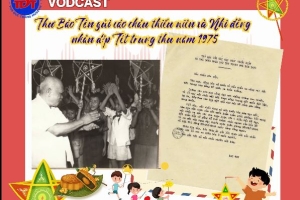 VODCAST: Thư Bác Tôn gửi các cháu thiếu niên và nhi đồng nhân dịp Tết trung thu năm 1975