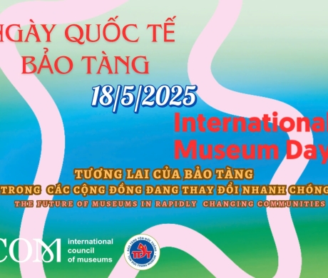 CÁC HOẠT ĐỘNG TẠI BẢO TÀNG TÔN ĐỨC THẮNG NHÂN NGÀY QUỐC TẾ BẢO TÀNG 18/5