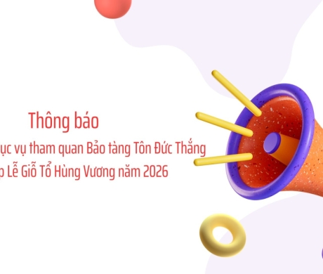 Thông báo về hoạt động phục vụ tham quan Bảo tàng Tôn Đức Thắng trong dịp Lễ Giỗ Tổ Hùng Vương năm 2026