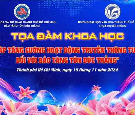 Tọa đàm khoa học chủ đề "Giải pháp tăng cường hoạt động truyền thông tương tác đối với Bảo tàng Tôn Đức Thắng"