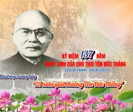 Kỷ niệm 137 năm Ngày sinh của Chủ tịch Tôn Đức Thắng (20/8/1888 - 20/8/2025)