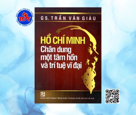 Hồ Chí Minh - Chân dung một tâm hồn và trí tuệ vĩ đại