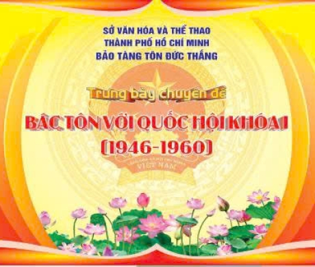 Trưng bày chuyên đề: BÁC TÔN VỚI QUỐC HỘI KHÓA I (1946-1960)