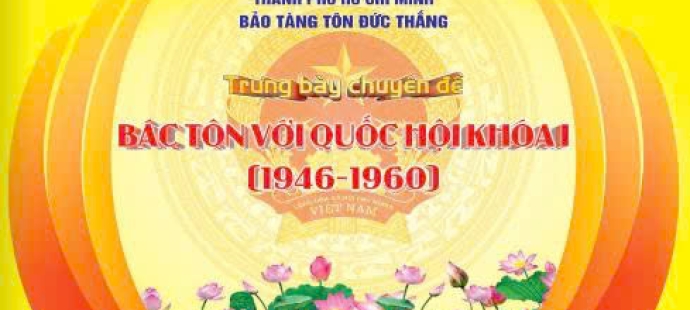 Trưng bày chuyên đề: BÁC TÔN VỚI QUỐC HỘI KHÓA I (1946-1960)
